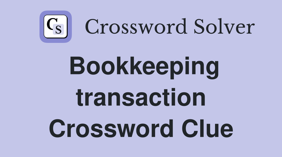 Bookkeeping transaction Crossword Clue