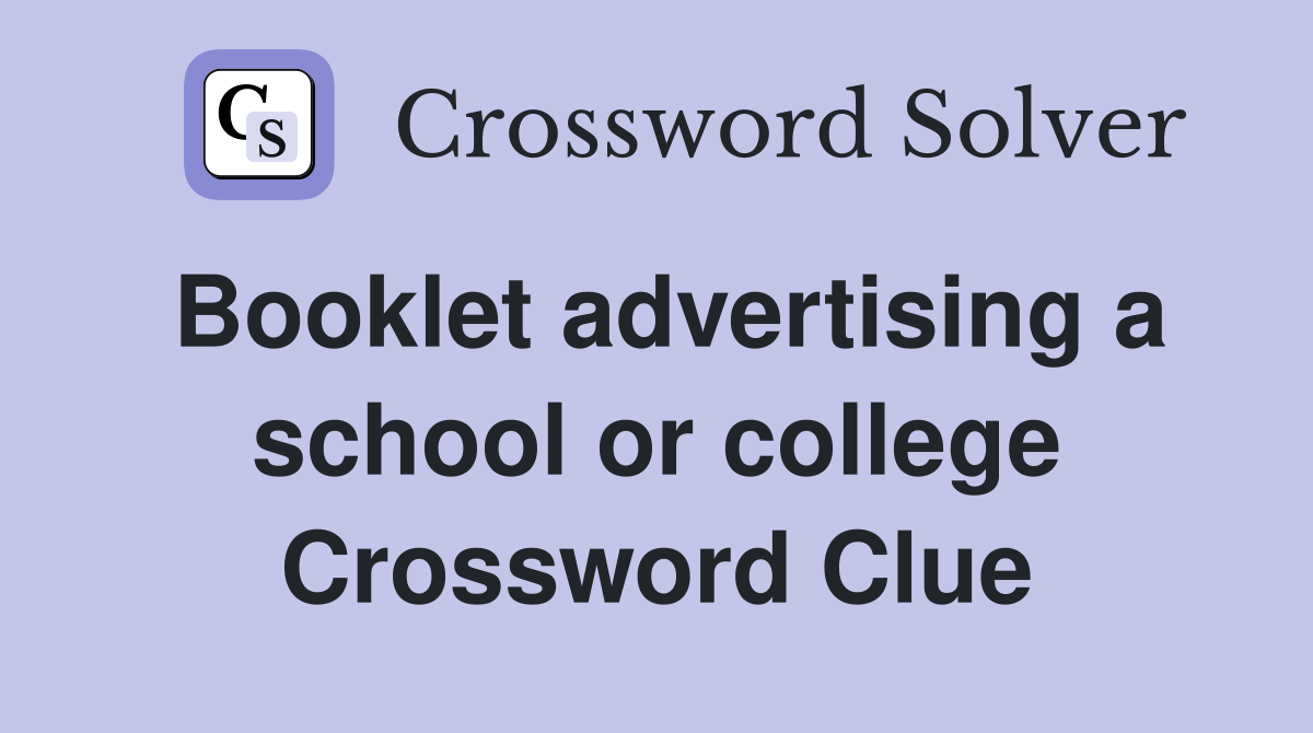 Booklet advertising a school or college Crossword Clue