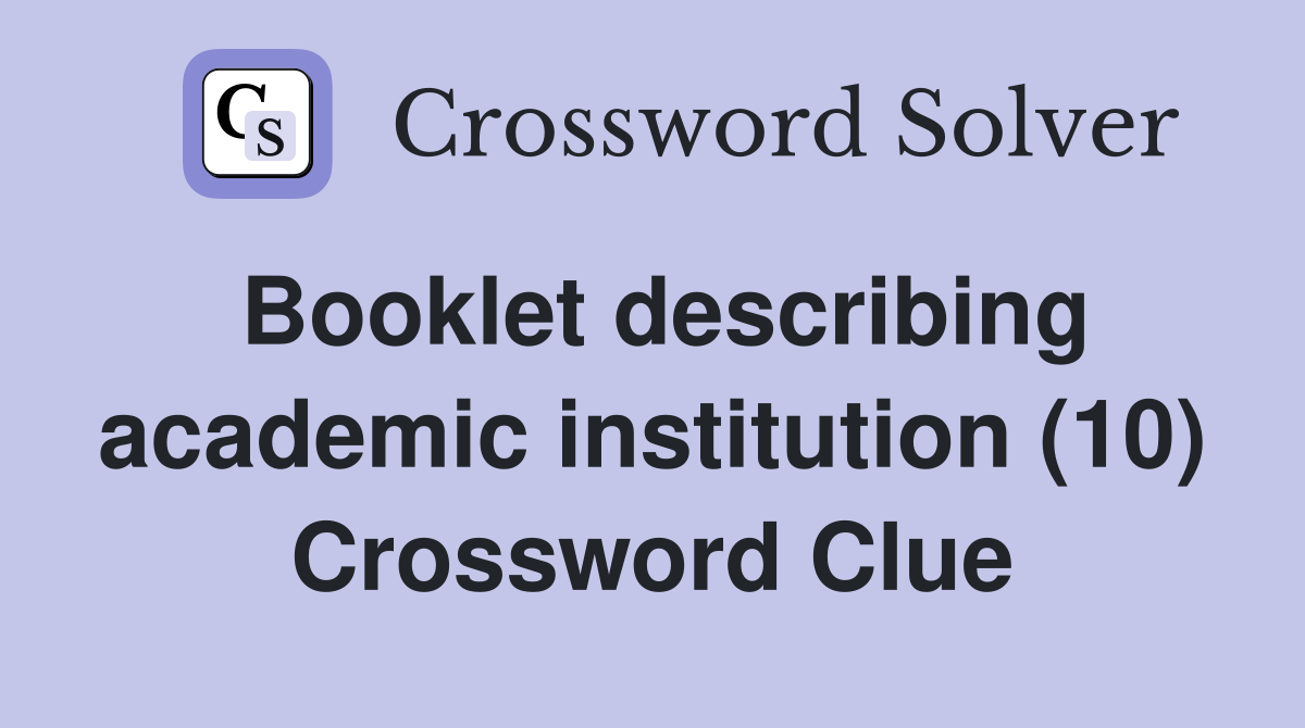 Booklet describing academic institution (10) Crossword Clue
