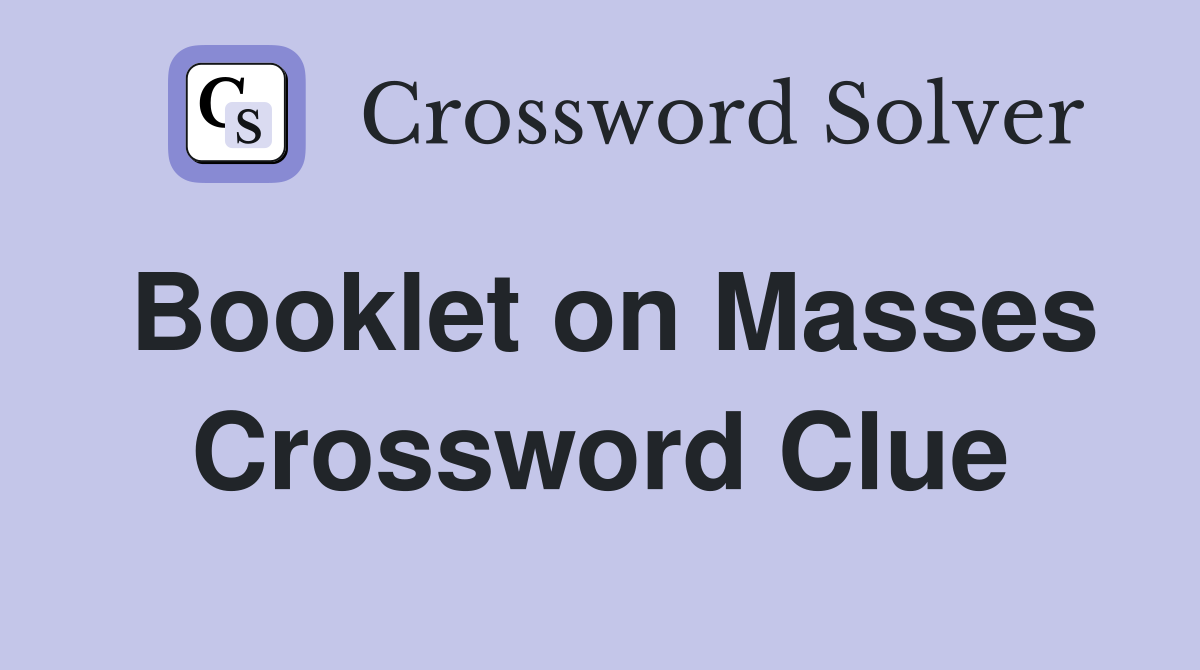 Booklet on Masses Crossword Clue