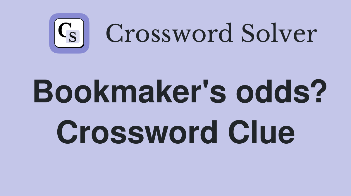 Bookmaker's odds? Crossword Clue