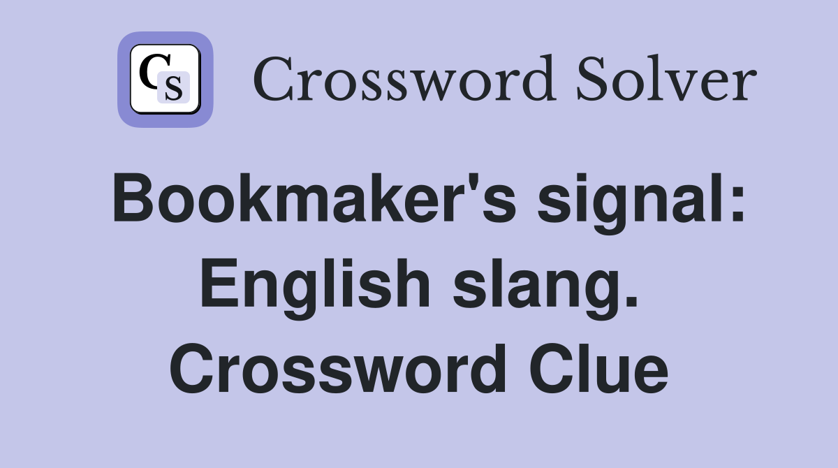 Bookmaker's signal: English slang. Crossword Clue