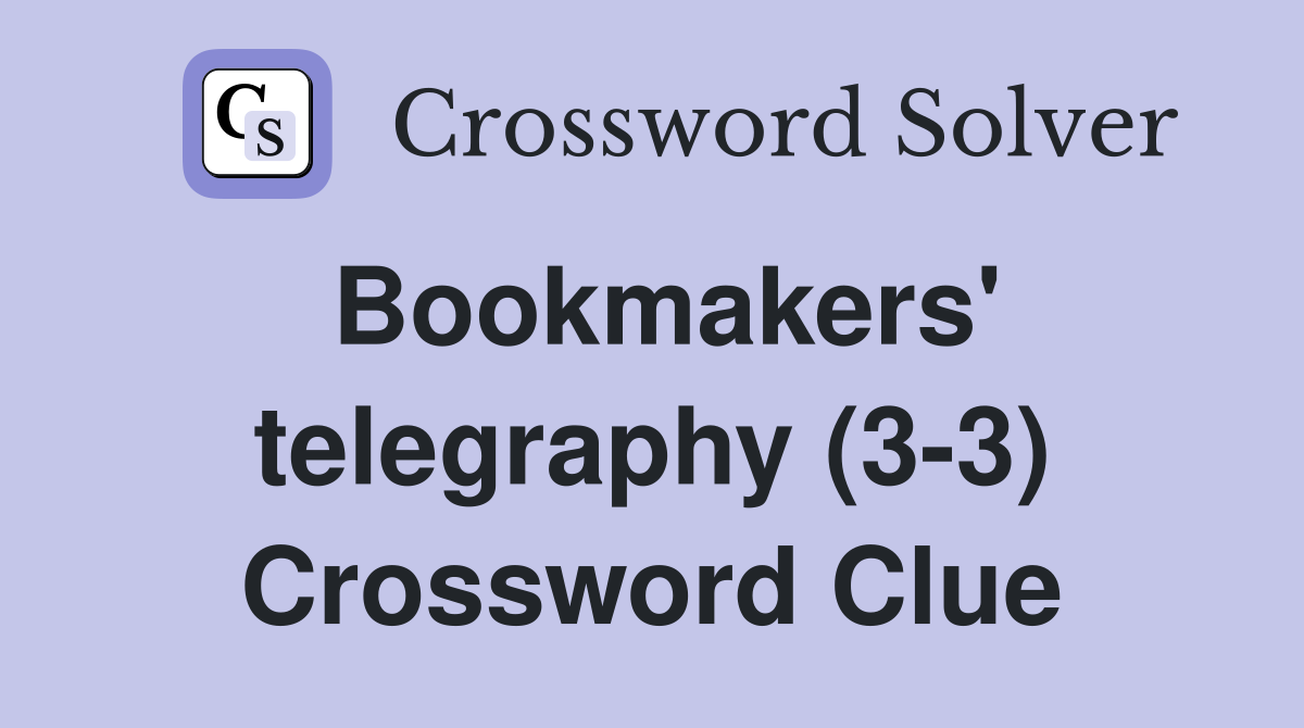Bookmakers' telegraphy (3-3) Crossword Clue