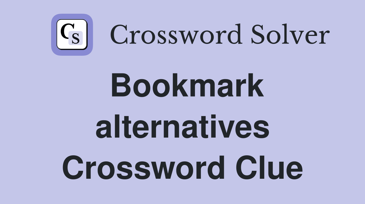 Bookmark alternatives Crossword Clue