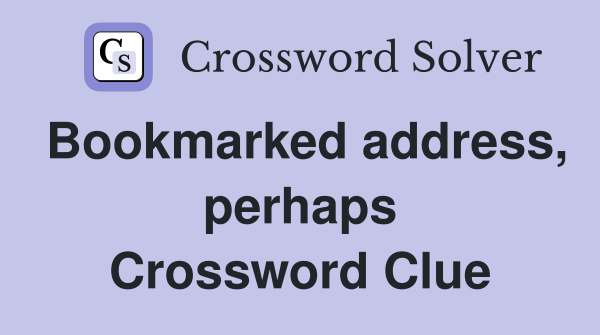 Bookmarked address, perhaps Crossword Clue
