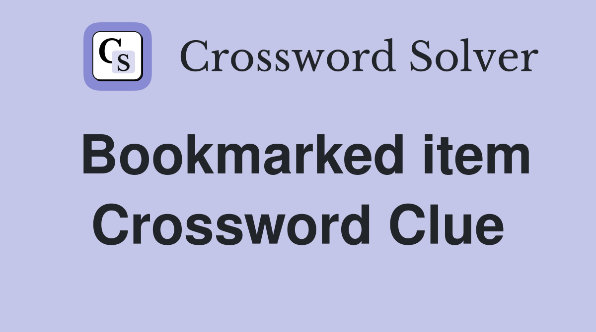 Bookmarked item Crossword Clue