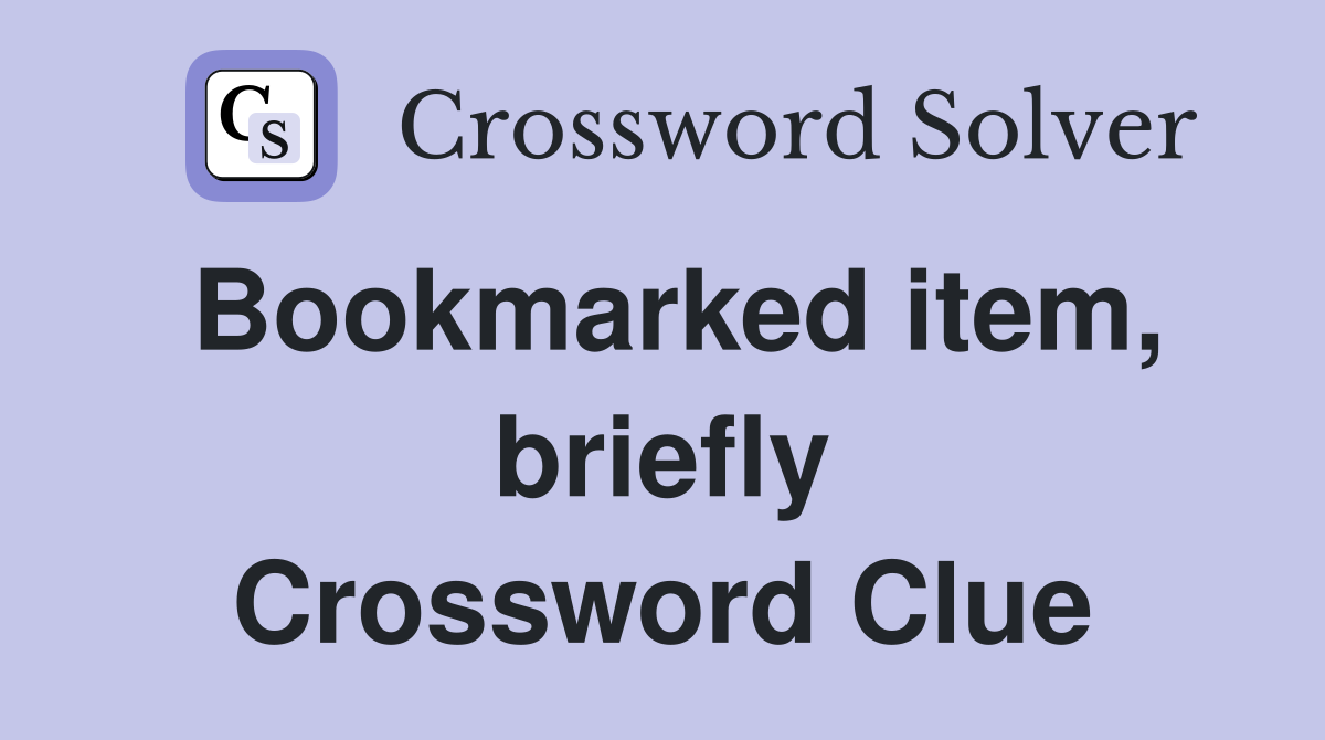 Bookmarked item, briefly Crossword Clue