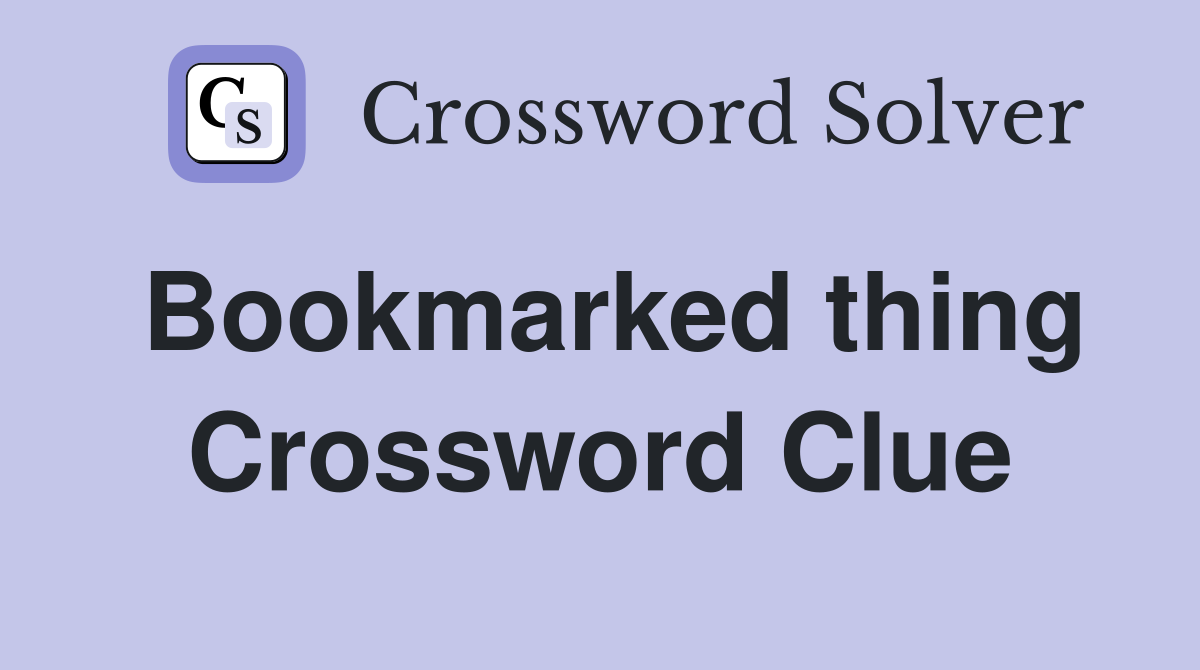 Bookmarked thing Crossword Clue
