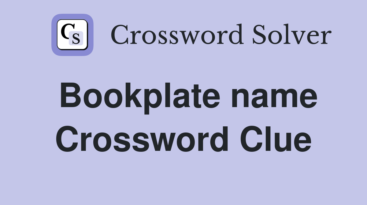 Bookplate name Crossword Clue