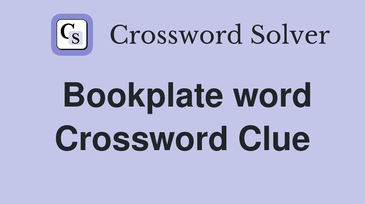 Bookplate word Crossword Clue