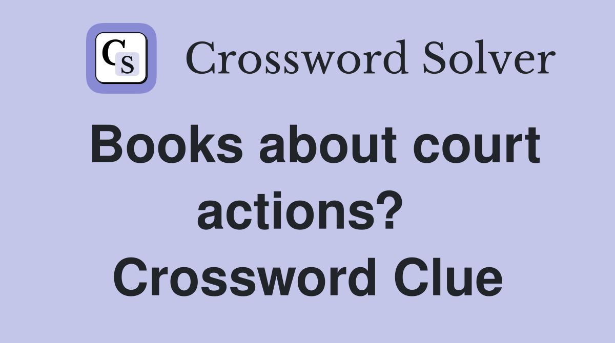 Books about court actions?  Crossword Clue