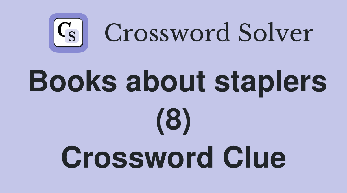 Books about staplers (8) Crossword Clue