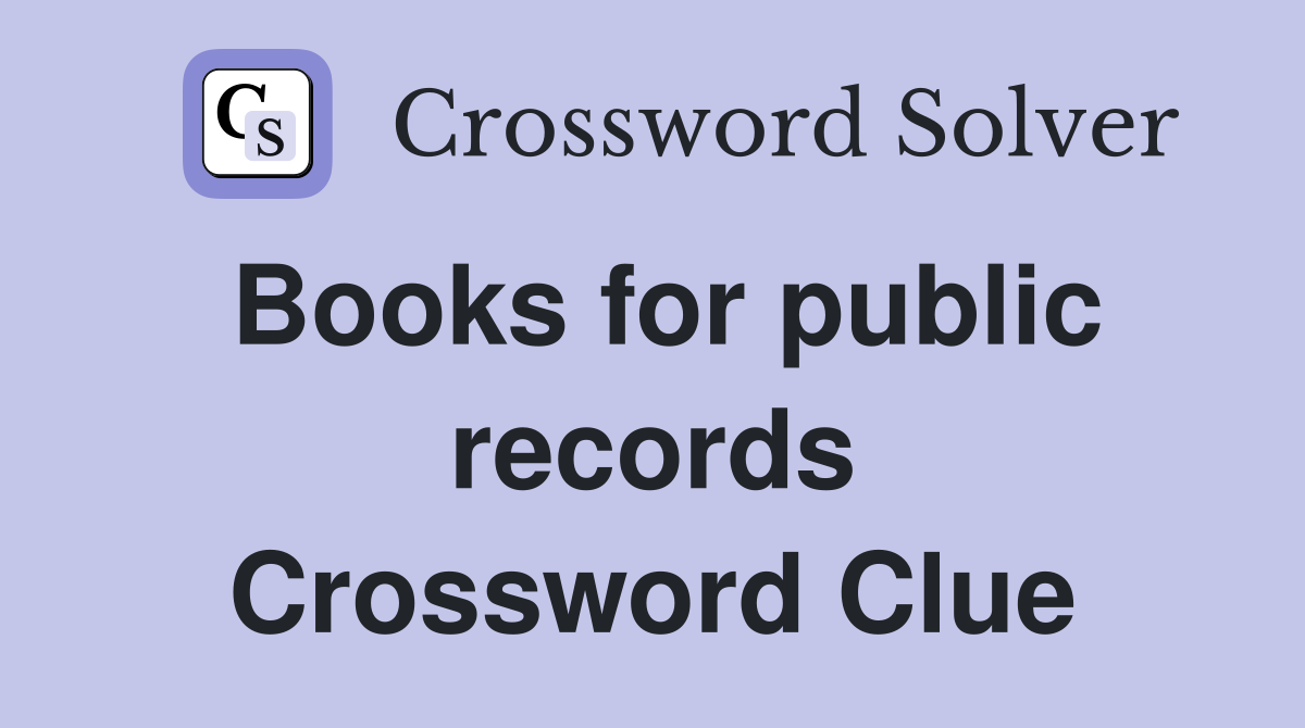 Books for public records Crossword Clue