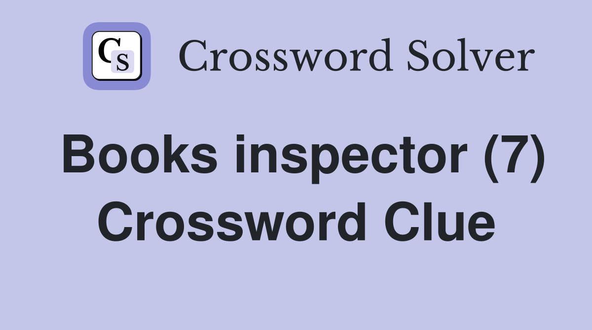 Books inspector (7) Crossword Clue