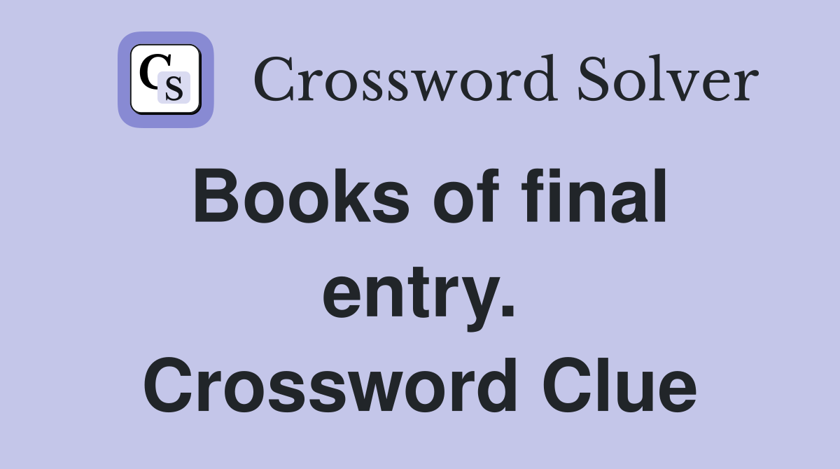 Books of final entry. Crossword Clue