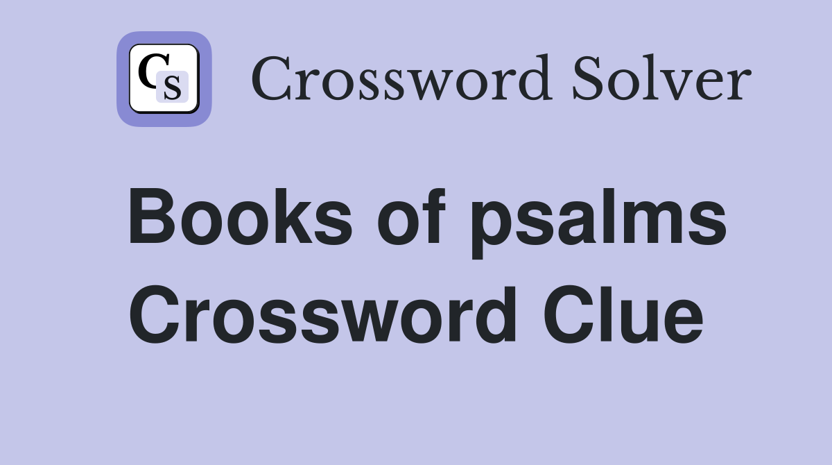 Books of psalms Crossword Clue