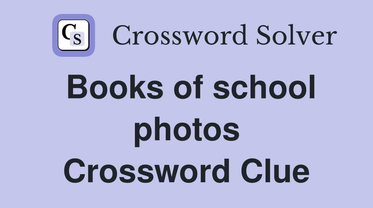 Books of school photos Crossword Clue