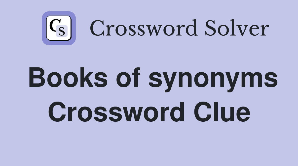 Books of synonyms Crossword Clue