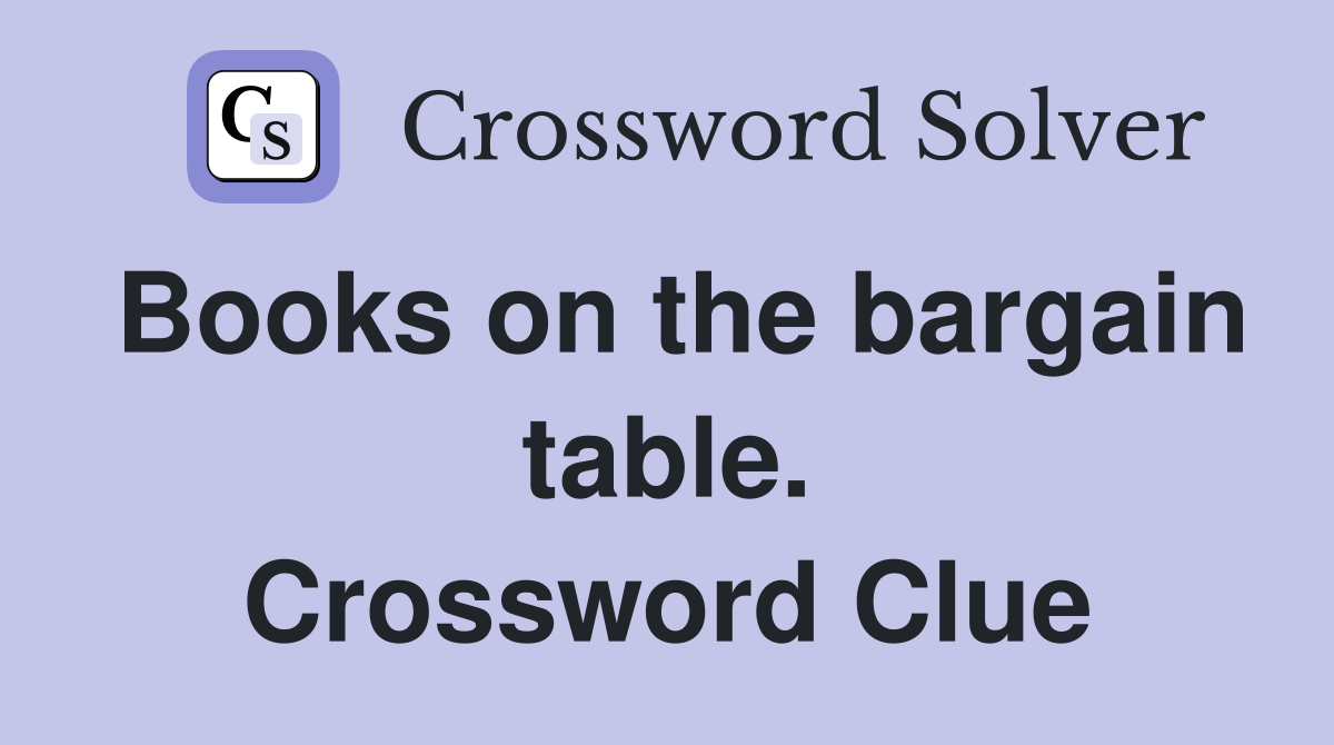 Books on the bargain table. Crossword Clue