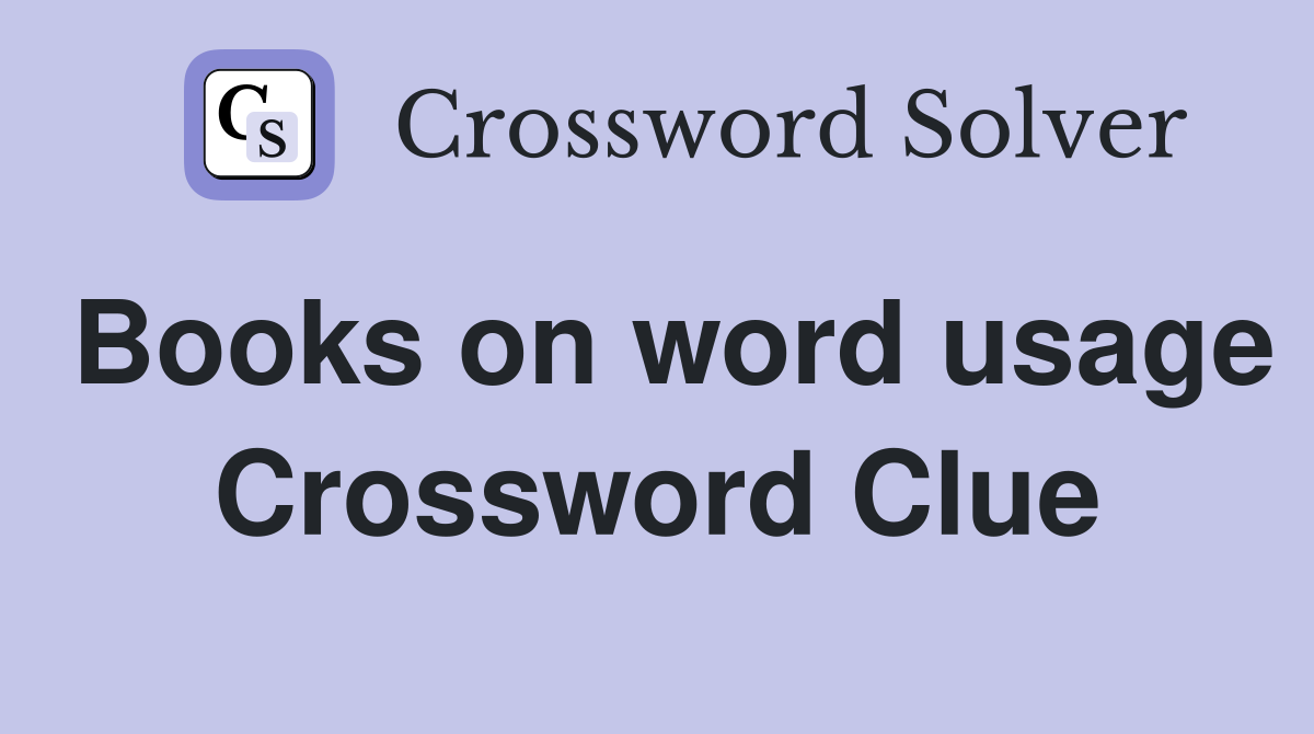 Books on word usage Crossword Clue