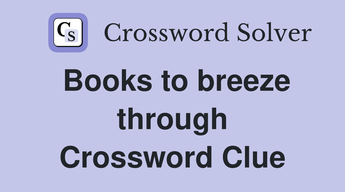 Books to breeze through Crossword Clue