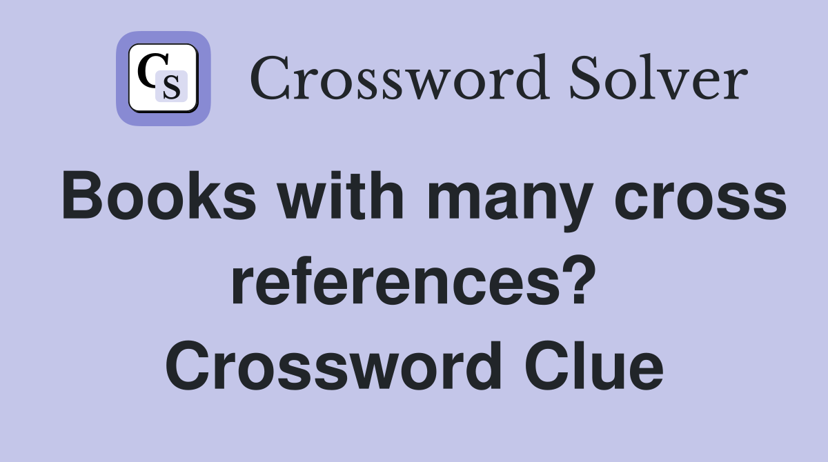 Books with many cross references? Crossword Clue