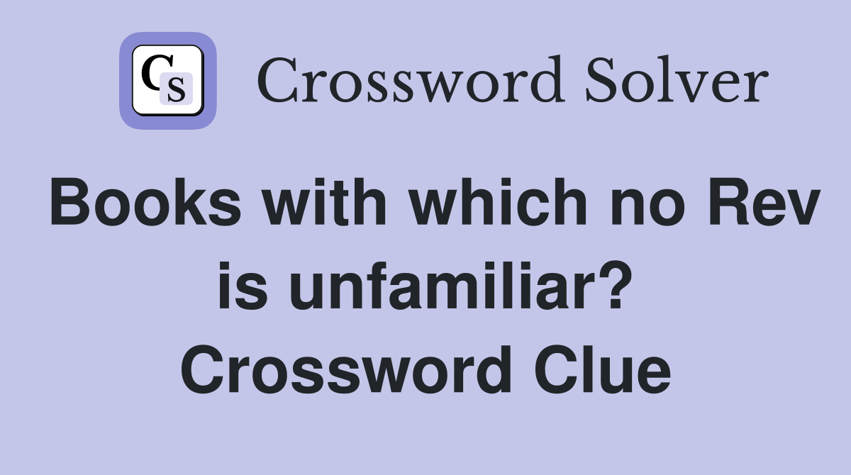 Books with which no Rev is unfamiliar? Crossword Clue