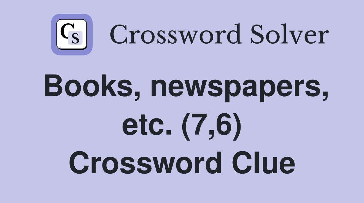 Books, newspapers, etc. (7,6) Crossword Clue
