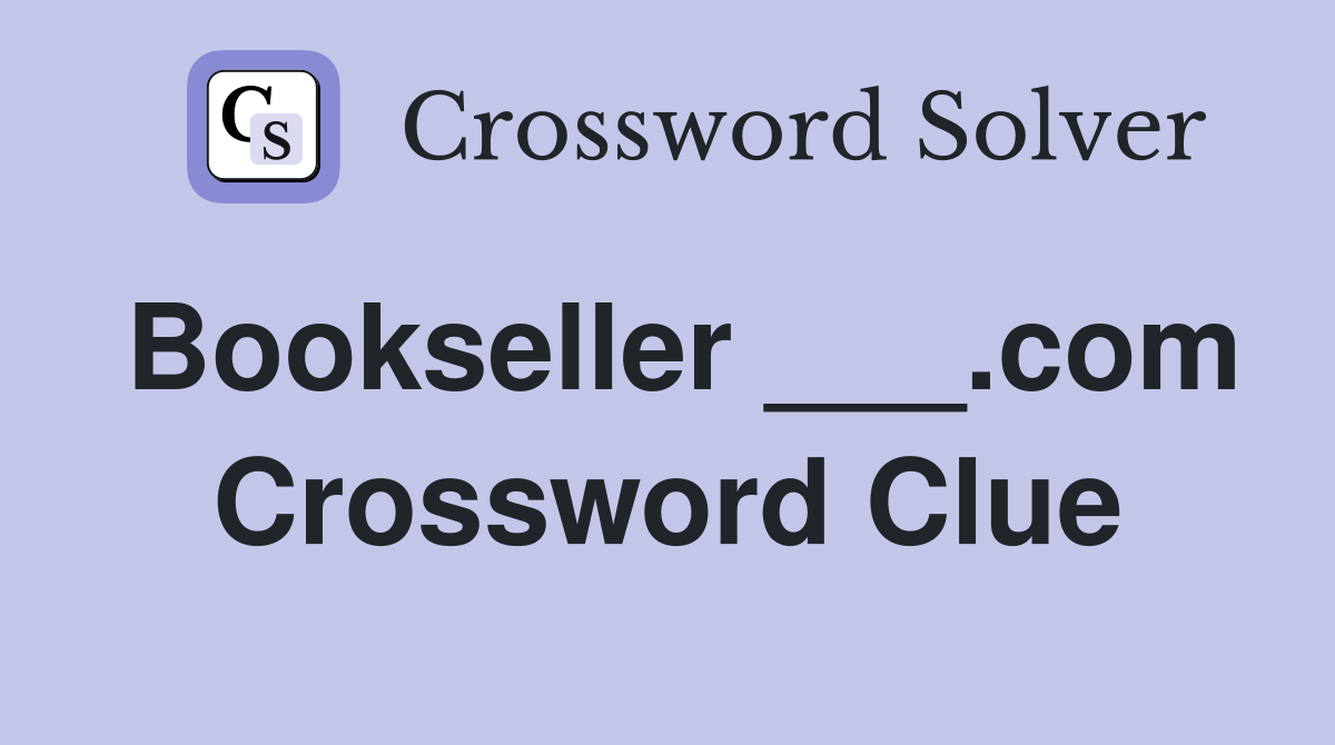 Bookseller ___.com Crossword Clue