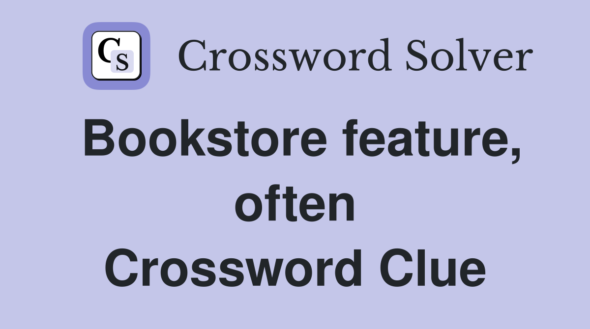 Bookstore feature, often Crossword Clue