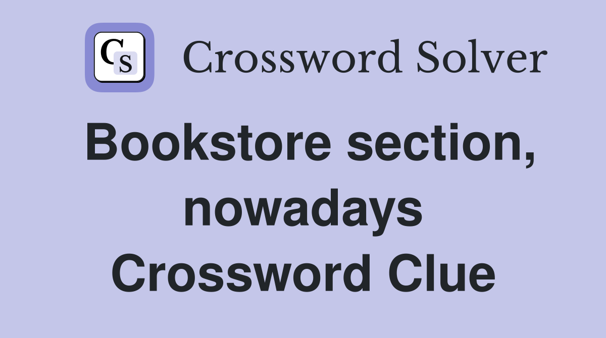 Bookstore section, nowadays Crossword Clue
