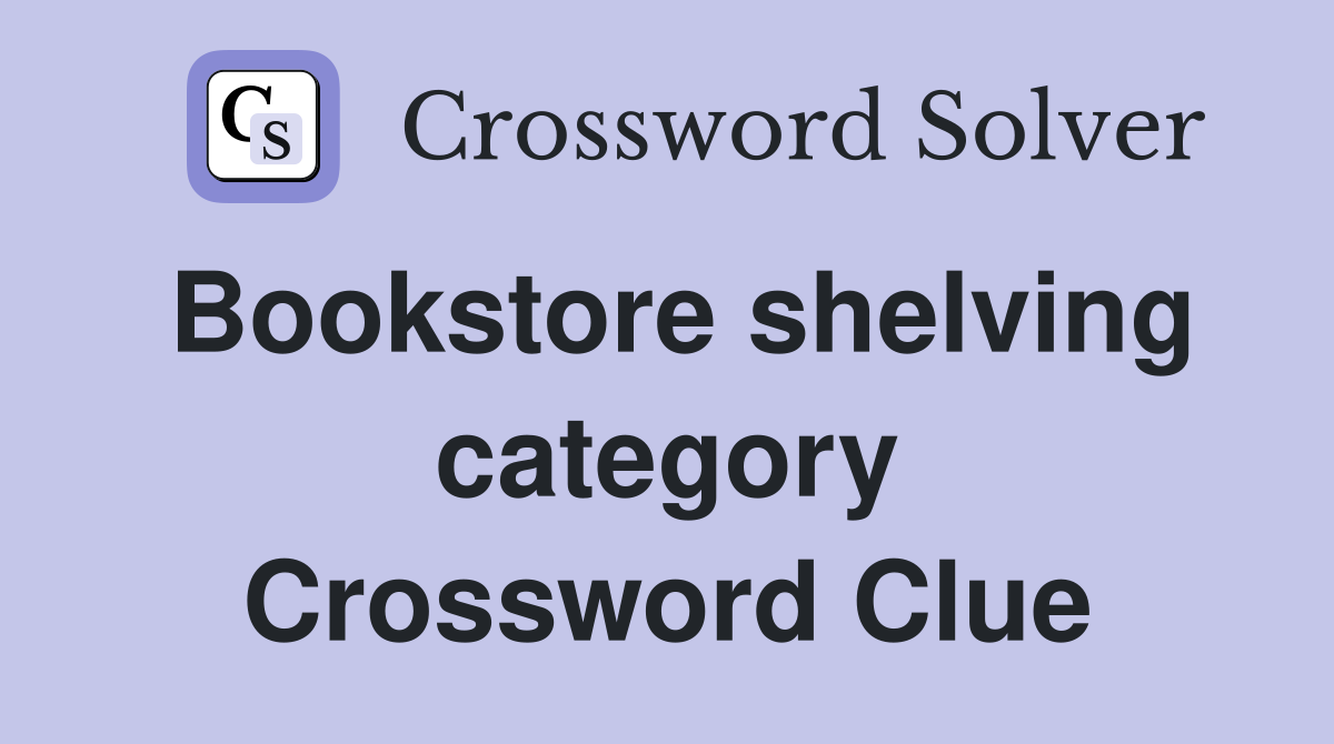 Bookstore shelving category Crossword Clue
