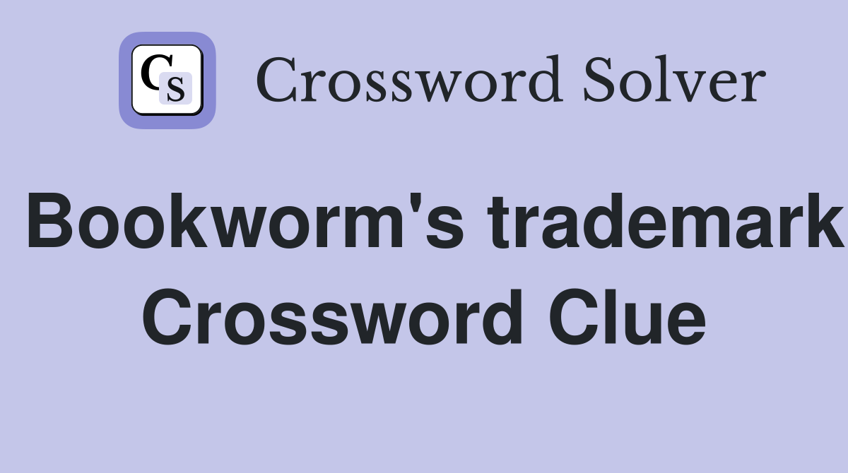 Bookworm's trademark Crossword Clue