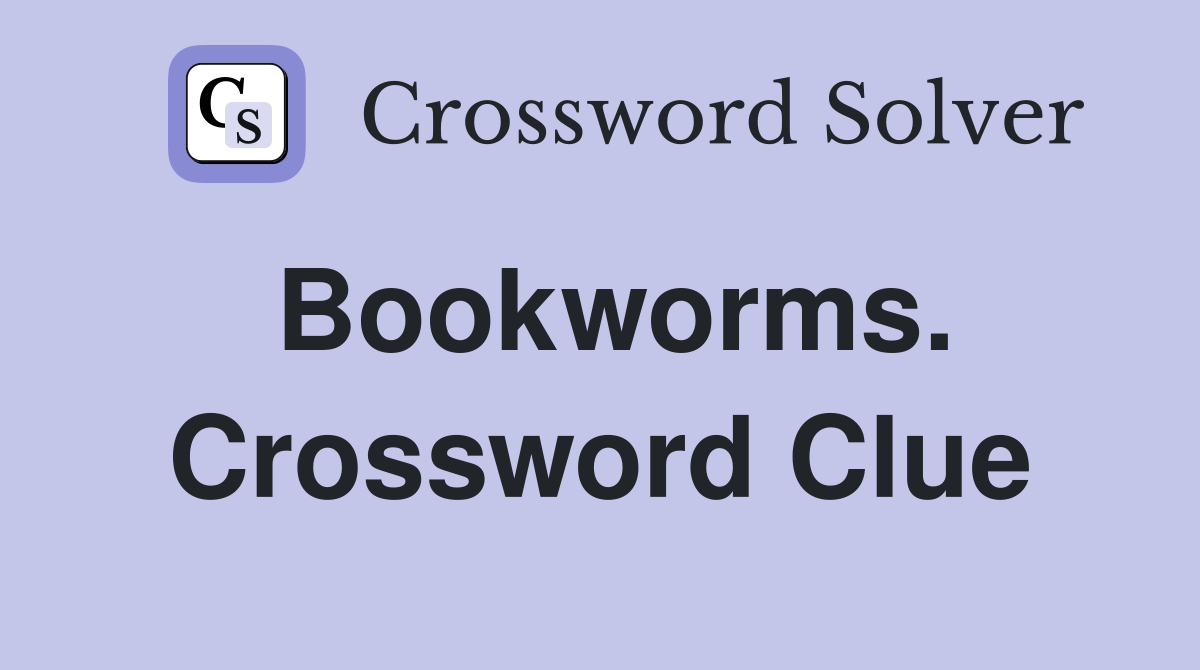 Bookworms. Crossword Clue
