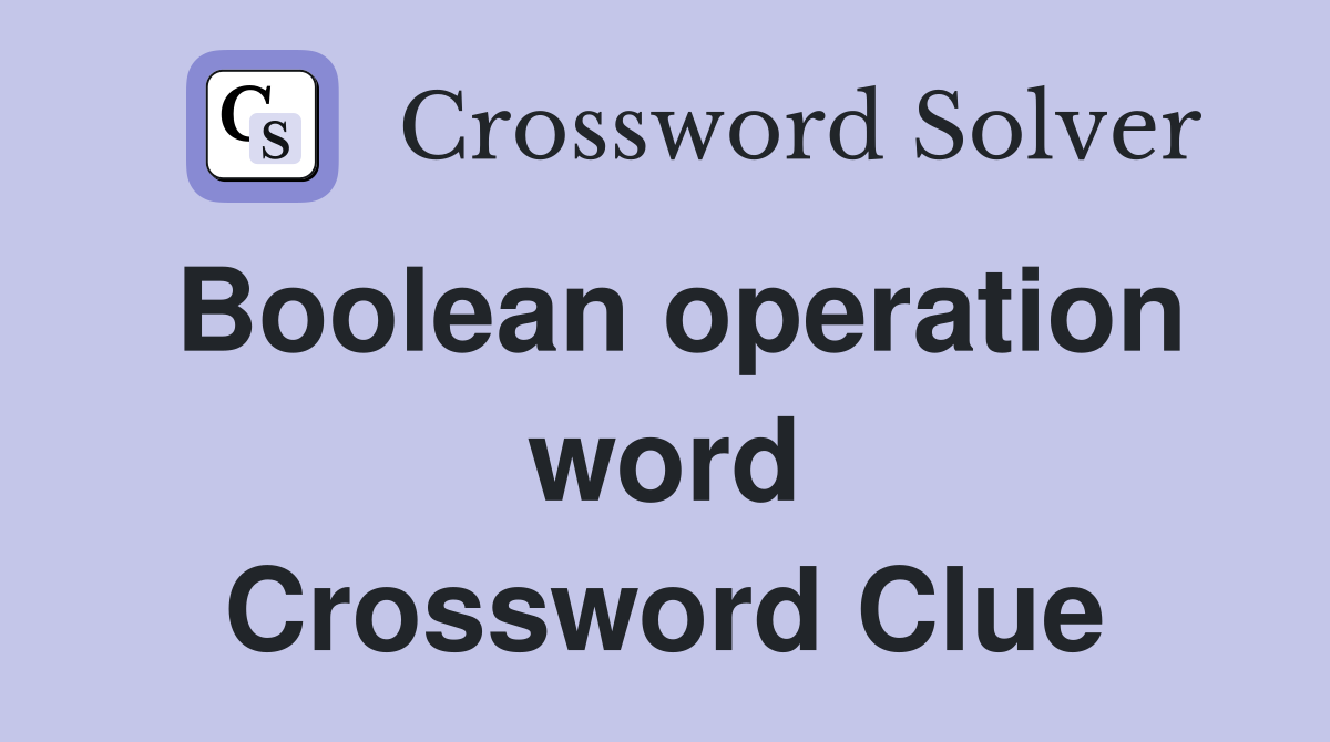 Boolean operation word Crossword Clue