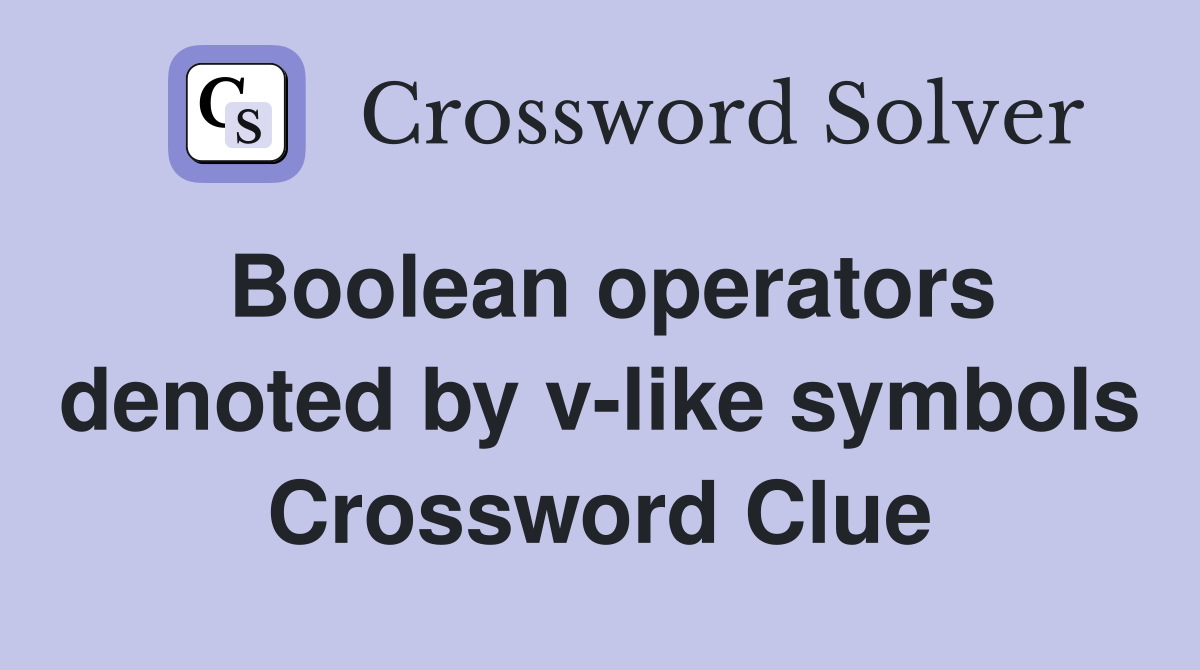 Boolean operators denoted by v-like symbols Crossword Clue