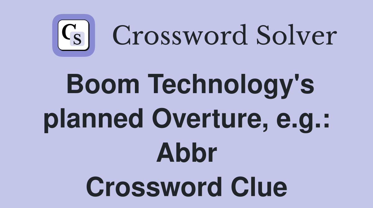 Boom Technology's planned Overture, e.g.: Abbr Crossword Clue