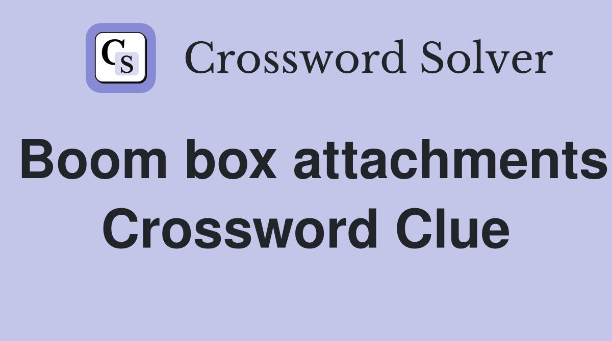 Boom box attachments Crossword Clue