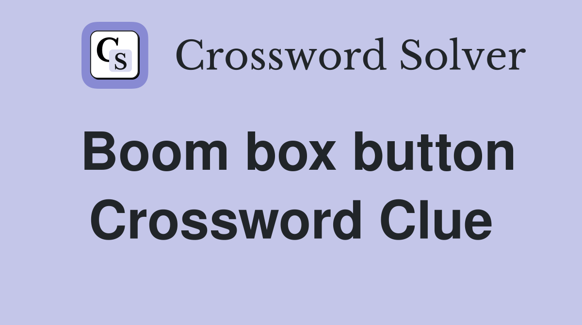 Boom box button Crossword Clue