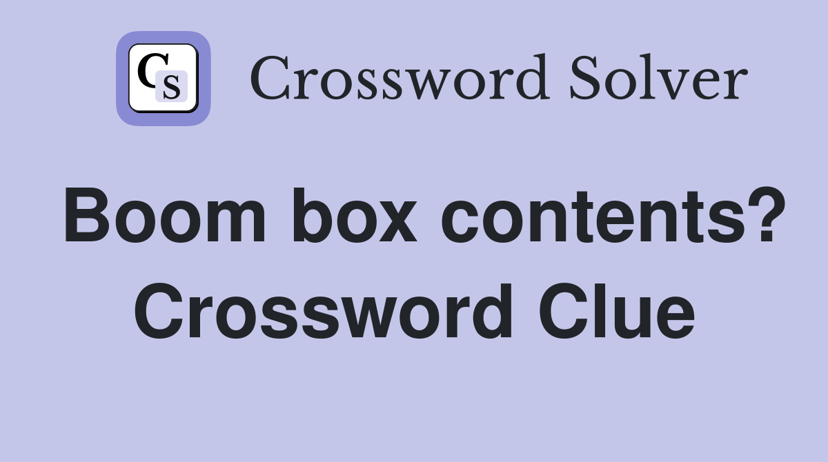 Boom box contents? Crossword Clue