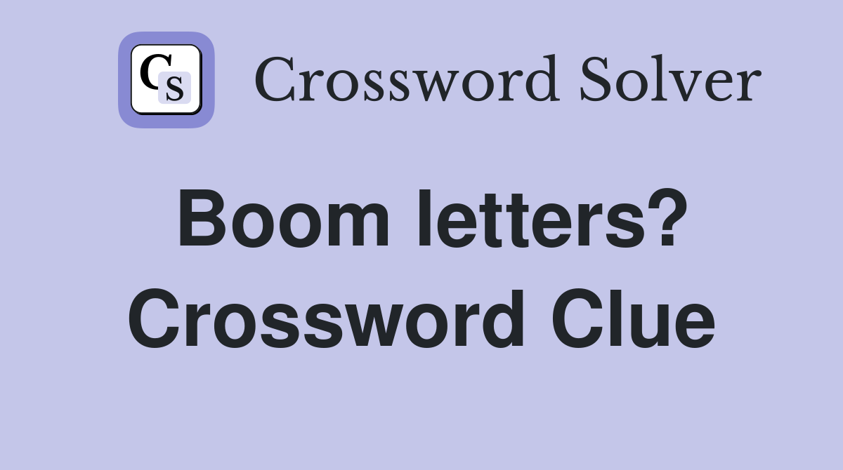 Boom letters? Crossword Clue