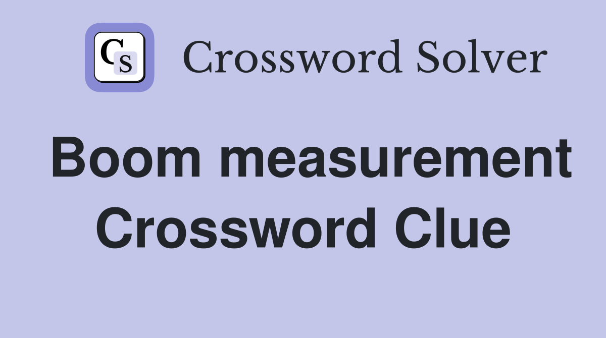 Boom measurement Crossword Clue