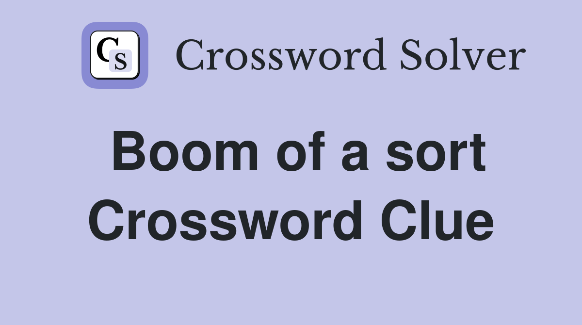 Boom of a sort Crossword Clue