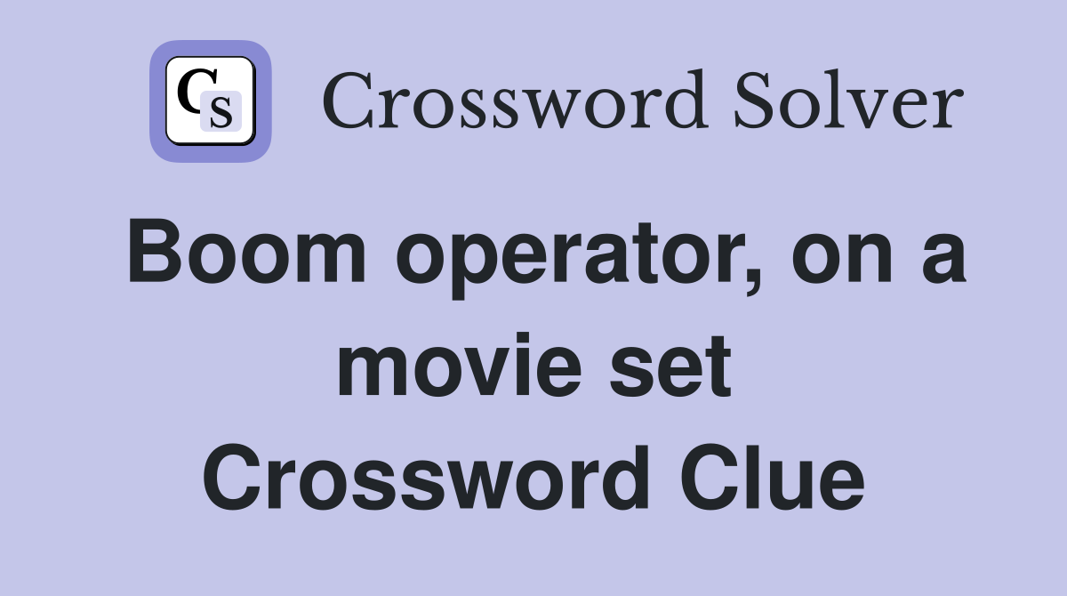 Boom operator, on a movie set Crossword Clue
