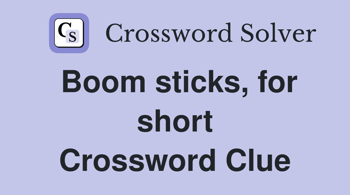 Boom sticks, for short Crossword Clue