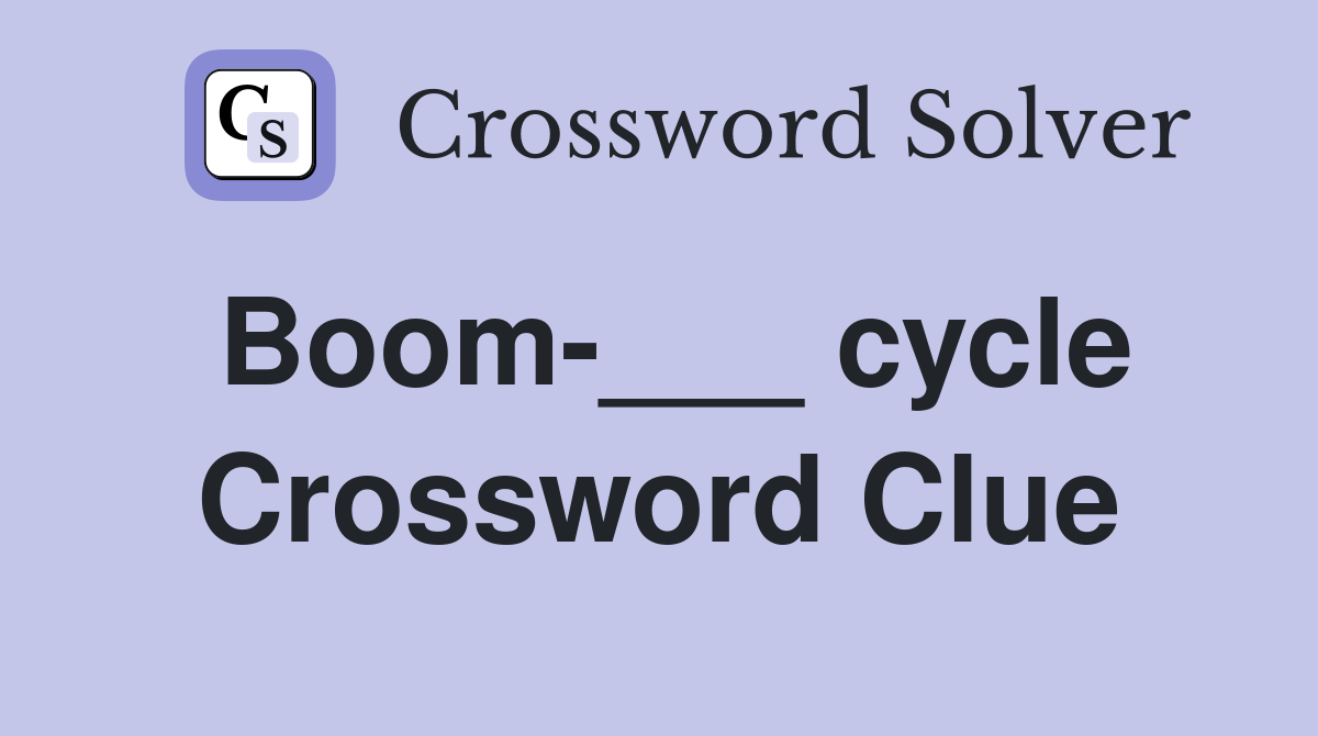 Boom-___ cycle Crossword Clue