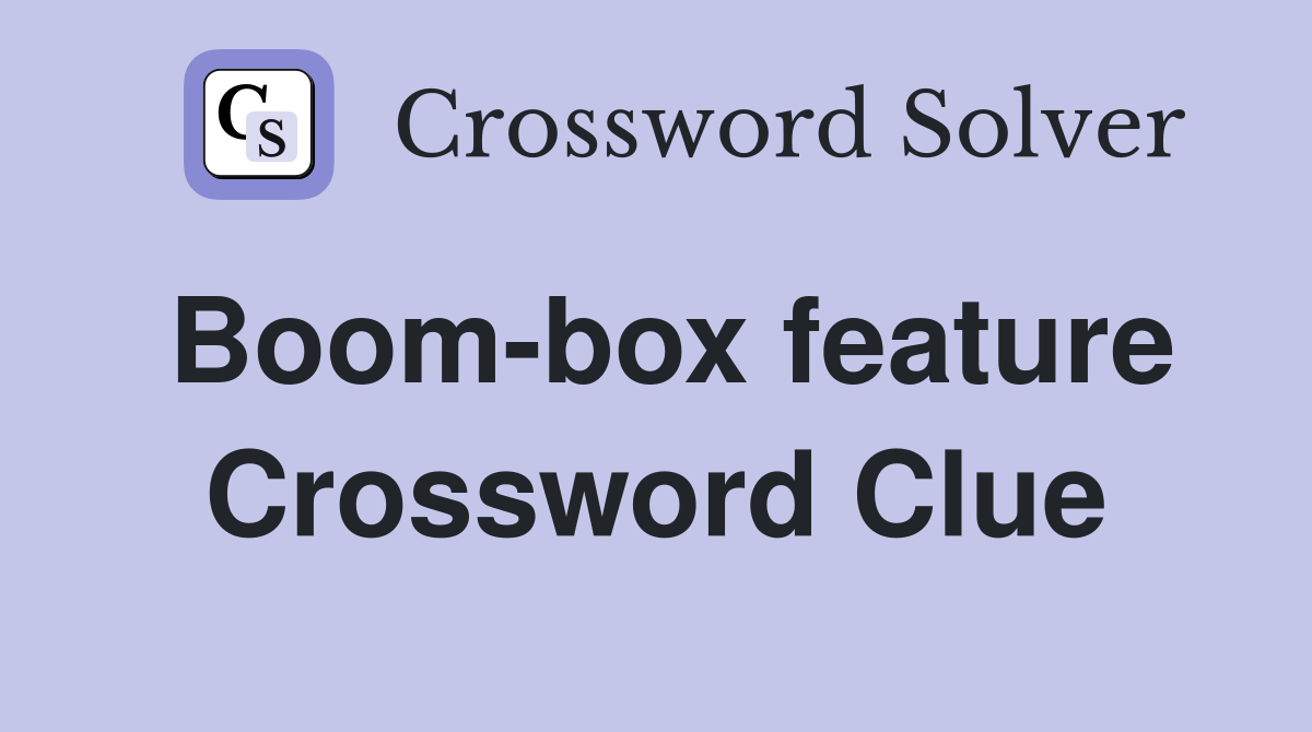 Boom-box feature Crossword Clue