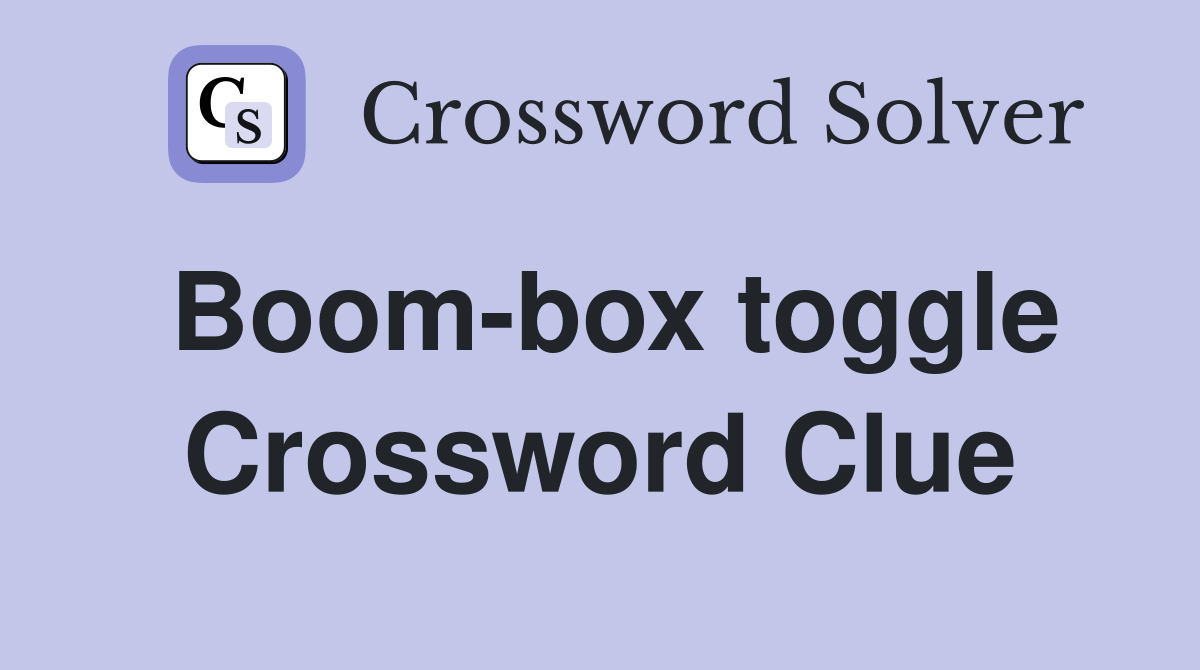 Boom-box toggle Crossword Clue