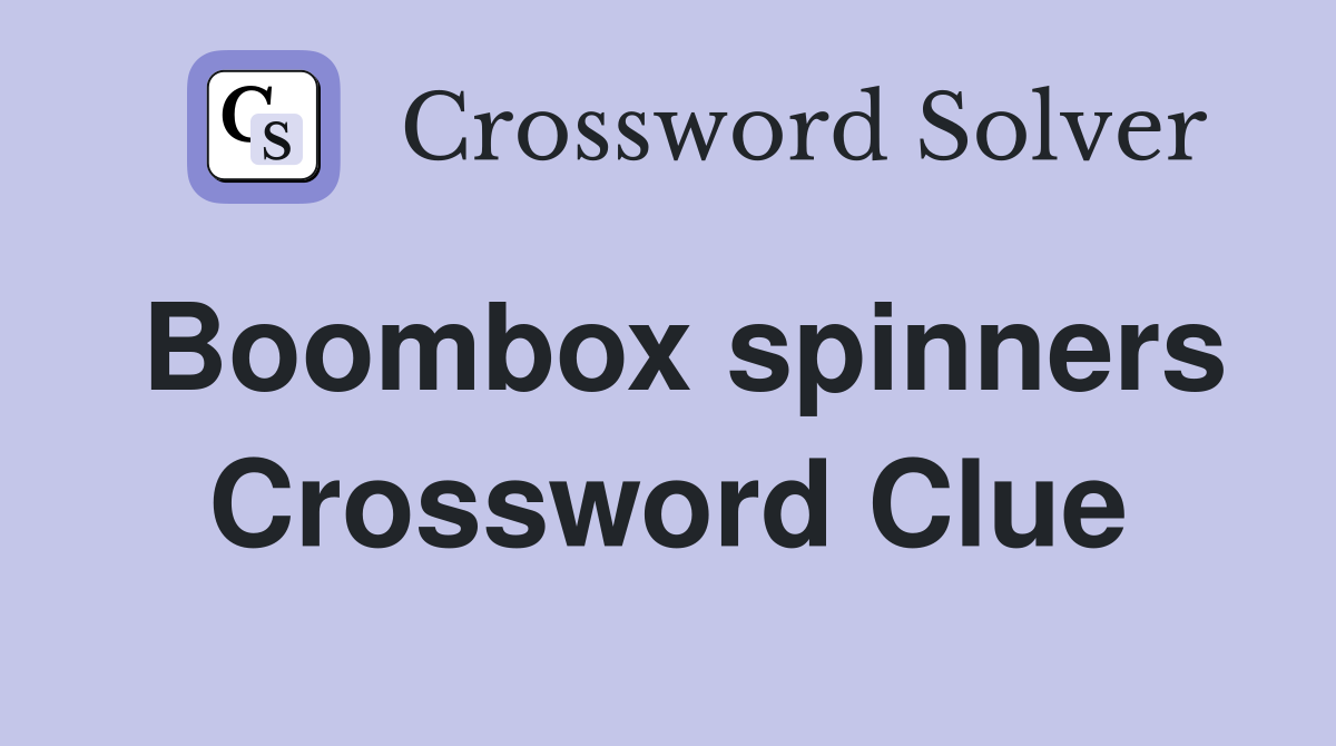 Boombox spinners Crossword Clue