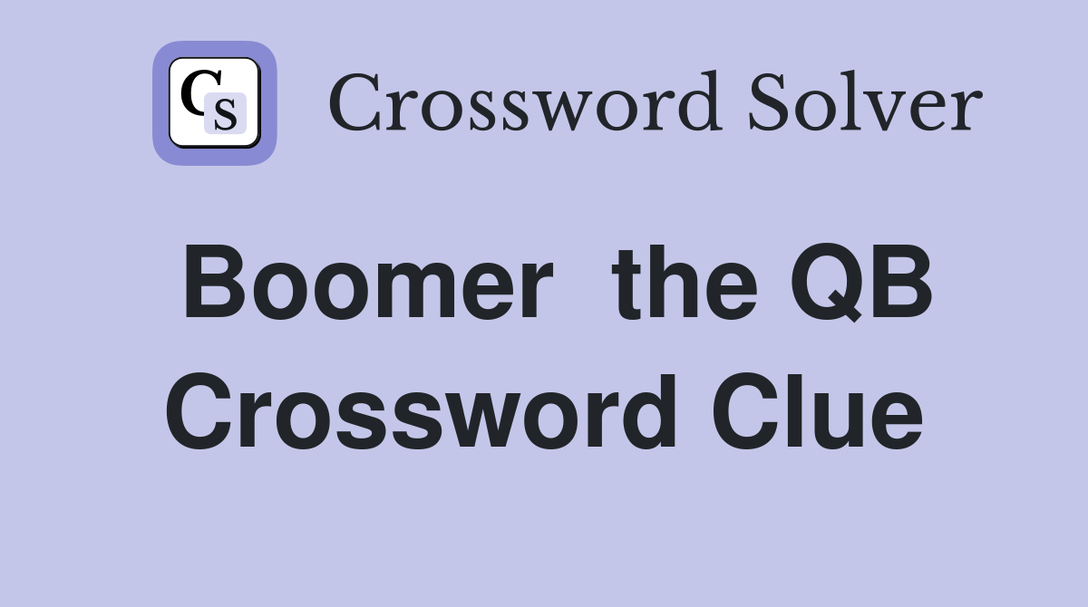 Boomer  the QB Crossword Clue